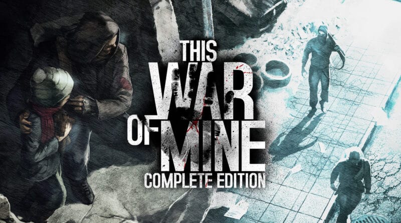 This War of Mine: Complete Edition