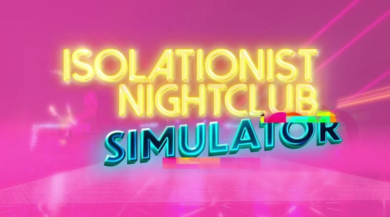 Isolationist Nightclub Simulator