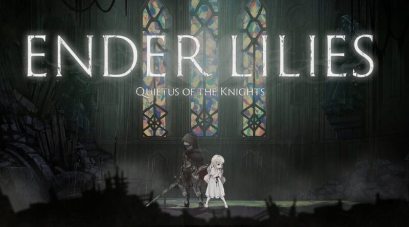 ENDER LILIES: Quietus of the Knights