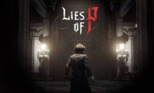 Lies of P é lançado para PC e consoles