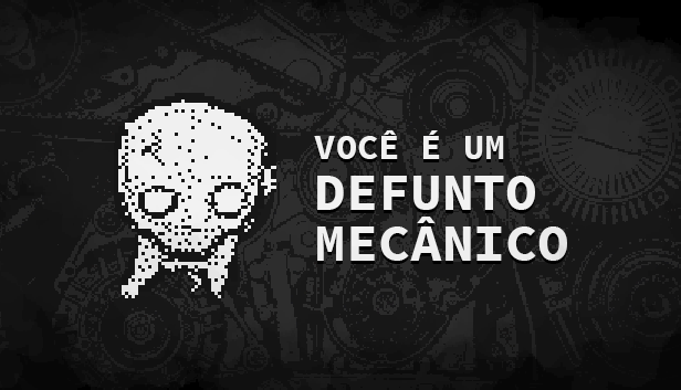 VOCÊ É UM DEFUNTO MECÂNICO