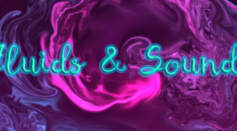 Fluids & Sounds