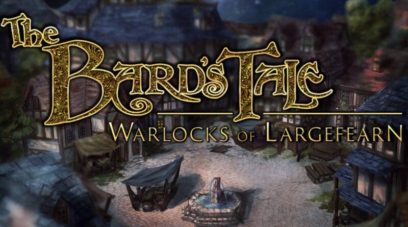 The Bard's Tale – Warlocks of Largefearn