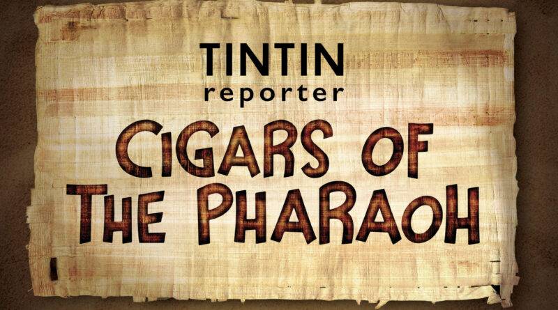 Tintin Reporter – Cigars of Pharaoh