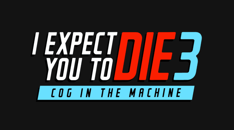 I Expect You To Die 3: Cog In The Machine