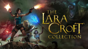 The Lara Croft Collection &#124; Review