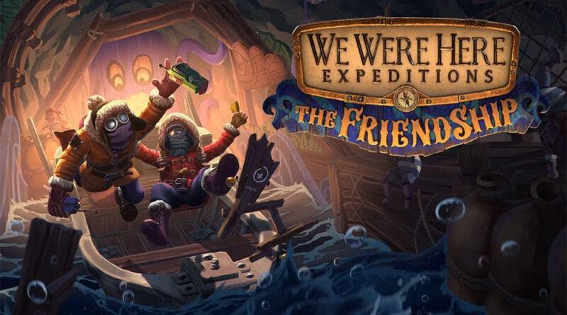 We Were Here Expeditions: The FriendShip