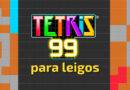 Tetris 99: confira algumas dicas para melhorar seu jogo e vencer