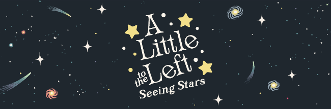 A Little to the Left: Seeing Stars