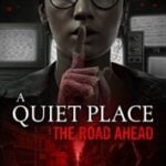 A Quiet Place: The Road Ahead