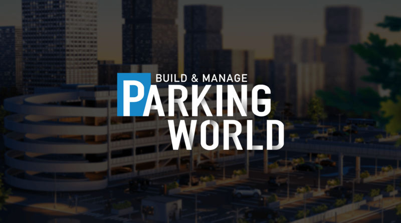 Parking World: Build & Manage