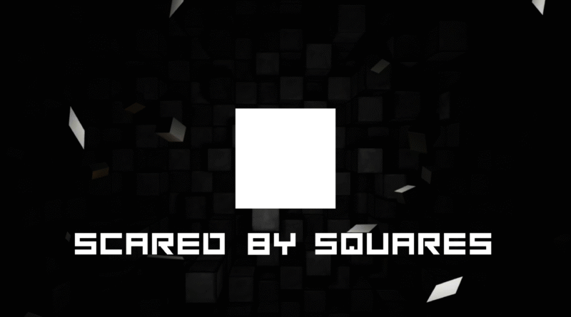 Scared By Squares