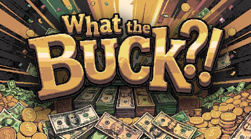 What the Buck?!